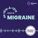 Logo of the podcast En tête-à-tête avec la migraine Podcast En tête-à-tête avec la migraine