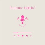 Podcast En toute intimité avec Naomi
