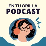 Logo of the podcast En Tu Orilla Podcast En Tu Orilla