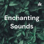 Logo of the podcast Enchanting Sounds Podcast Enchanting Sounds