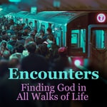 Logo of the podcast Encounters: Finding God in All Walks of Life Podcast Encounters: Finding God in All Walks of Life