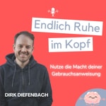 Logo of the podcast Endlich Ruhe im Kopf! Nutze die Macht deiner Gebrauchsanweisung! Podcast Endlich Ruhe im Kopf! Nutze die Macht deiner Gebrauchsanweisung!