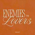 Logo of the podcast Enemies to Lovers Podcast Enemies to Lovers