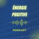 Logo of the podcast Energie Positive - 2022 Podcast Energie Positive - 2022