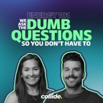 Energy 101: We Ask The Dumb Questions So You Don't Have To Podcast Energy 101: We Ask The Dumb Questions So You Don't Have To