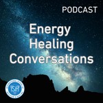 Energy Healing Conversations Podcast Energy Healing Conversations