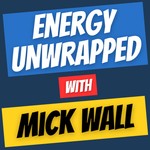 Energy Unwrapped with Mick Wall Podcast Energy Unwrapped with Mick Wall