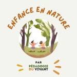 Logo of the podcast Enfance en nature par Pédagogie du vivant Podcast Enfance en nature par Pédagogie du vivant