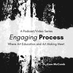 Logo of the podcast Engaging Process: Where Art Education and Art Making Meet Podcast Engaging Process: Where Art Education and Art Making Meet