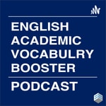 Logo of the podcast English Academic Vocabulary Booster Podcast English Academic Vocabulary Booster