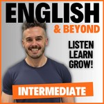 English and Beyond: Intermediate English Podcast Podcast English and Beyond: Intermediate English Podcast