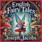 English Fairy Tales by Joseph Jacobs Podcast English Fairy Tales by Joseph Jacobs