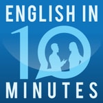 Logo of the podcast English in 10 Minutes Podcast English in 10 Minutes