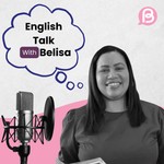 Logo of the podcast English Talk with Belisa Podcast English Talk with Belisa