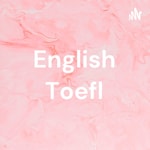 Logo of the podcast English Toefl Podcast English Toefl
