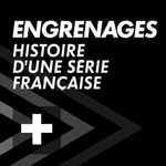 Logo of the podcast ENGRENAGES : Histoire d'une série française Podcast ENGRENAGES : Histoire d'une série française