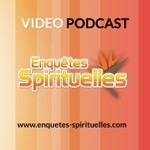 Logo of the podcast Enquêtes Spirituelles - Vidéo Podcast Podcast Enquêtes Spirituelles - Vidéo Podcast