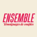Ensemble - Témoignages de couples Podcast Ensemble - Témoignages de couples