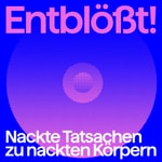 Logo of the podcast Entblößt! Nackte Tatsachen zu nackten Körpern Podcast Entblößt! Nackte Tatsachen zu nackten Körpern