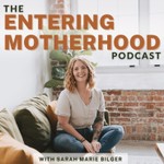 Entering Motherhood: Pregnancy, Birth, and Postpartum Support Podcast Entering Motherhood: Pregnancy, Birth, and Postpartum Support