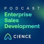 Logo of the podcast Enterprise Sales Development (CIENCE) Podcast Enterprise Sales Development (CIENCE)