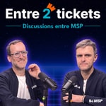 Podcast Entre 2 Tickets - Le Podcast des MSP