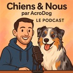 Podcast Entre Chiens et Nous – par Acrodog