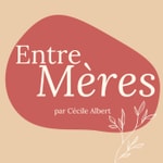Logo of the podcast Entre mères Podcast Entre mères