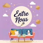 Podcast Entre nous ✨
