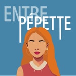 Logo of the podcast Entre Pépette Podcast Entre Pépette