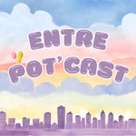 Logo of the podcast Entre pot'cast Podcast Entre pot'cast