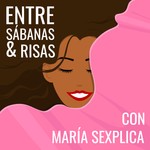 Logo of the podcast Entre Sábanas y Risas con María Sexplica Podcast Entre Sábanas y Risas con María Sexplica