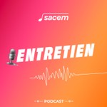 Logo of the podcast Entretiens avec des auteurs, compositeurs, éditeurs Sacem Podcast Entretiens avec des auteurs, compositeurs, éditeurs Sacem