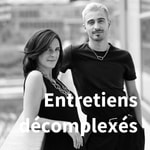 Logo of the podcast Entretiens décomplexés Podcast Entretiens décomplexés