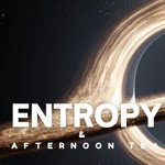Logo of the podcast Entropy and Afternoon Tea Podcast Entropy and Afternoon Tea