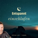 Entspannt einschlafen - Meditation & Achtsamkeit für die Nacht Podcast Entspannt einschlafen - Meditation & Achtsamkeit für die Nacht