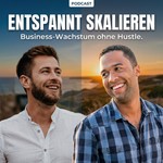 Entspannt Skalieren - Wachstum ohne Hustle für dein 6- oder 7-stelliges Business Podcast Entspannt Skalieren - Wachstum ohne Hustle für dein 6- oder 7-stelliges Business