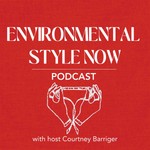 Environmental Style Now Podcast Environmental Style Now