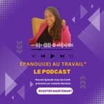 Logo of the podcast Epanoui(e) au Travail - Le Podcast qui t'aide à progresser dans ta carrière Podcast Epanoui(e) au Travail - Le Podcast qui t'aide à progresser dans ta carrière