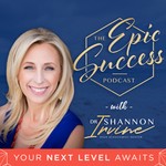 Epic Success with Dr Shannon Irvine Podcast Epic Success with Dr Shannon Irvine
