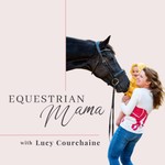Logo of the podcast Equestrian Mama Podcast Equestrian Mama