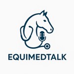 EquiMedTalk Podcast EquiMedTalk
