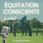 Logo of the podcast Équitation Consciente Podcast Équitation Consciente