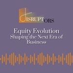 Logo of the podcast Equity Evolution: Shaping the Next Era of Business Podcast Equity Evolution: Shaping the Next Era of Business