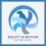 Logo of the podcast Equity in Motion - The CTEDD Podcast Podcast Equity in Motion - The CTEDD Podcast