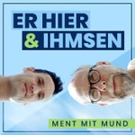 Logo of the podcast ER HIER & IHMSEN Podcast ER HIER & IHMSEN