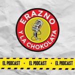 Logo of the podcast Erazno y La Chokolata El Podcast