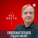 Logo of the podcast Erbschaftsteuer einfach erklärt mit Uli Reitz WP/StB/CPA Podcast Erbschaftsteuer einfach erklärt mit Uli Reitz WP/StB/CPA