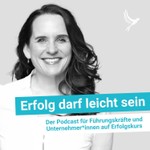Logo of the podcast Erfolg darf leicht sein - Mentaler Boxenstopp® für Führungskräfte & Unternehmer*innen Podcast Erfolg darf leicht sein - Mentaler Boxenstopp® für Führungskräfte & Unternehmer*innen