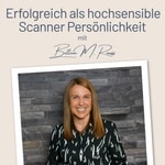 Erfolgreich als hochsensible Scanner Persönlichkeit – mit der Berufung zum Traumjob I Mit Bettina Reuss I Business Coaching